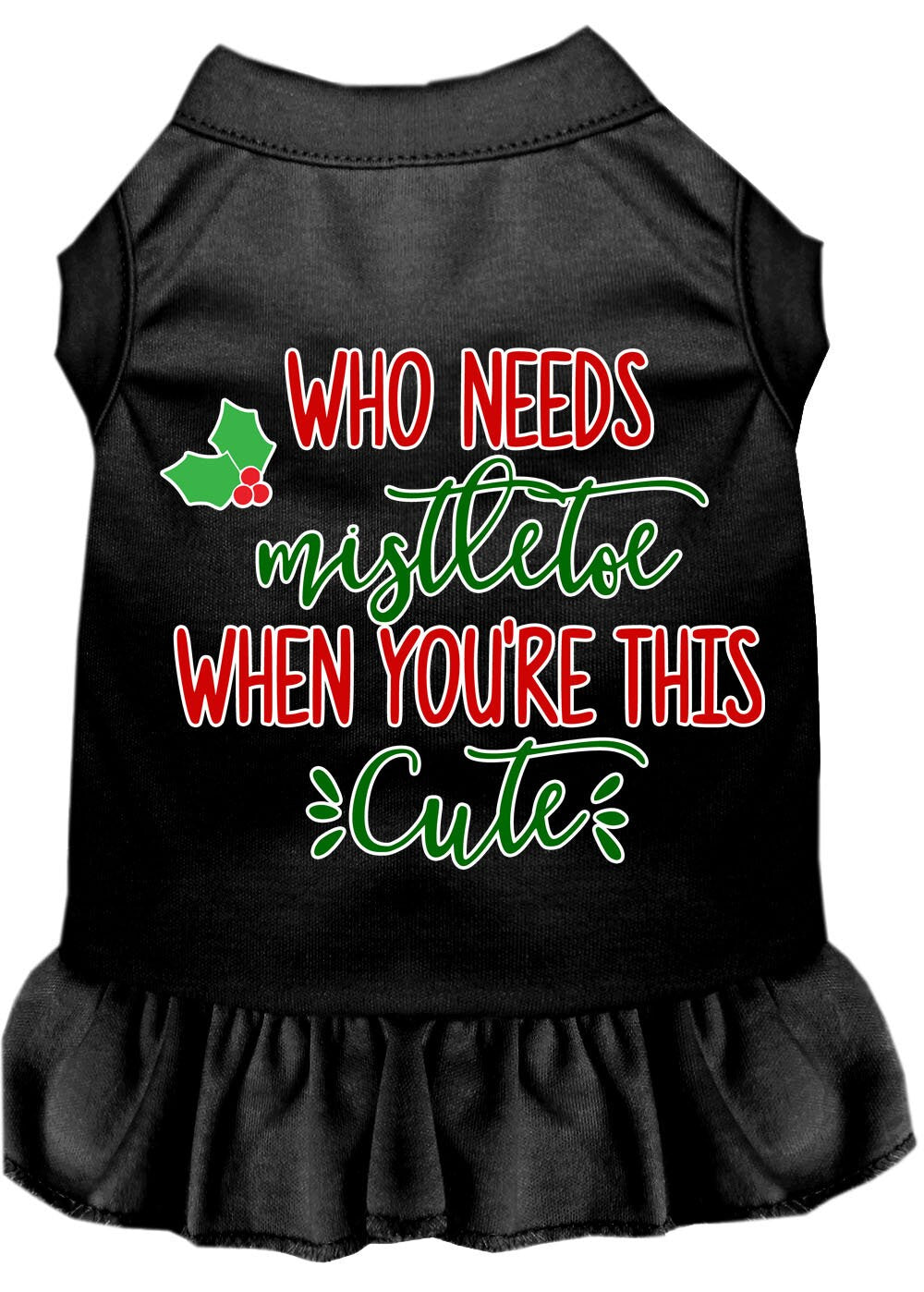 A festive Christmas dress for dogs and cats, featuring the phrase 'Who Needs Mistletoe', made from soft cotton-polyester blend fabric.