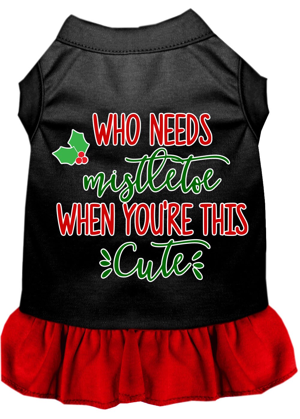 A festive Christmas dress for dogs and cats, featuring the phrase 'Who Needs Mistletoe', made from soft cotton-polyester blend fabric.