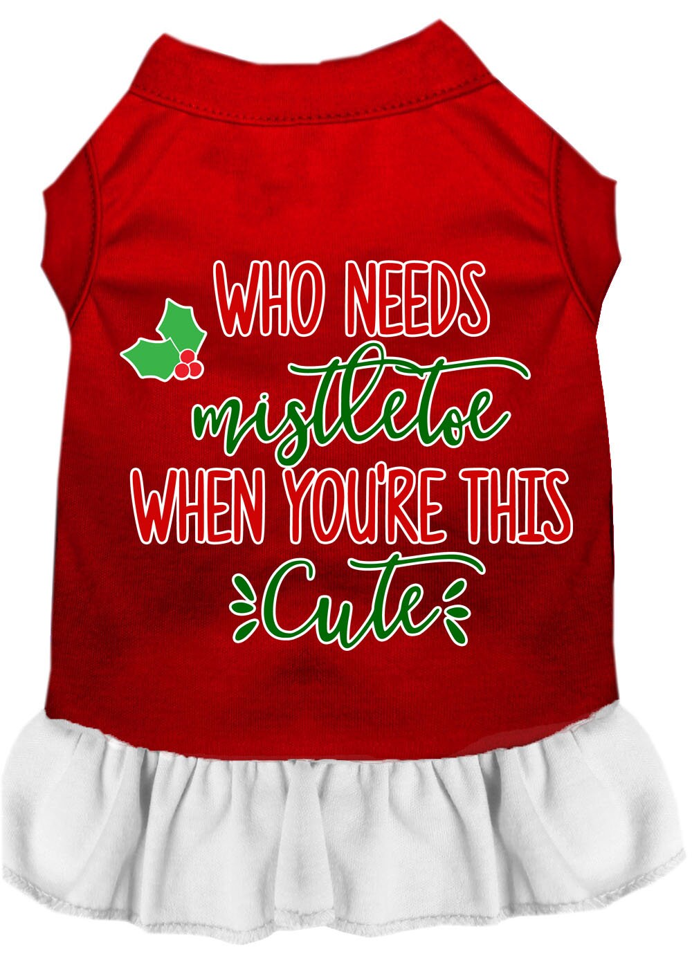 A festive Christmas dress for dogs and cats, featuring the phrase 'Who Needs Mistletoe', made from soft cotton-polyester blend fabric.