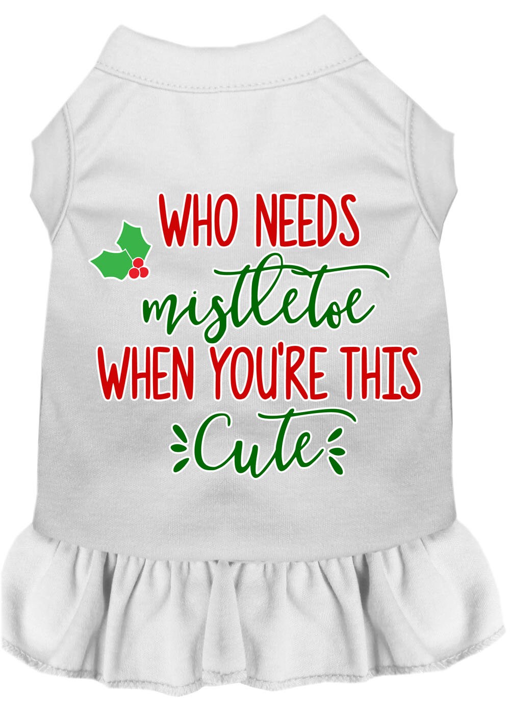 A festive Christmas dress for dogs and cats, featuring the phrase 'Who Needs Mistletoe', made from soft cotton-polyester blend fabric.
