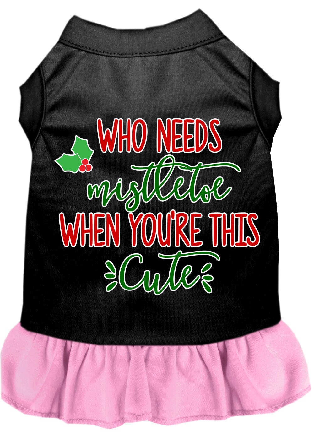 A festive Christmas dress for dogs and cats, featuring the phrase 'Who Needs Mistletoe', made from soft cotton-polyester blend fabric.