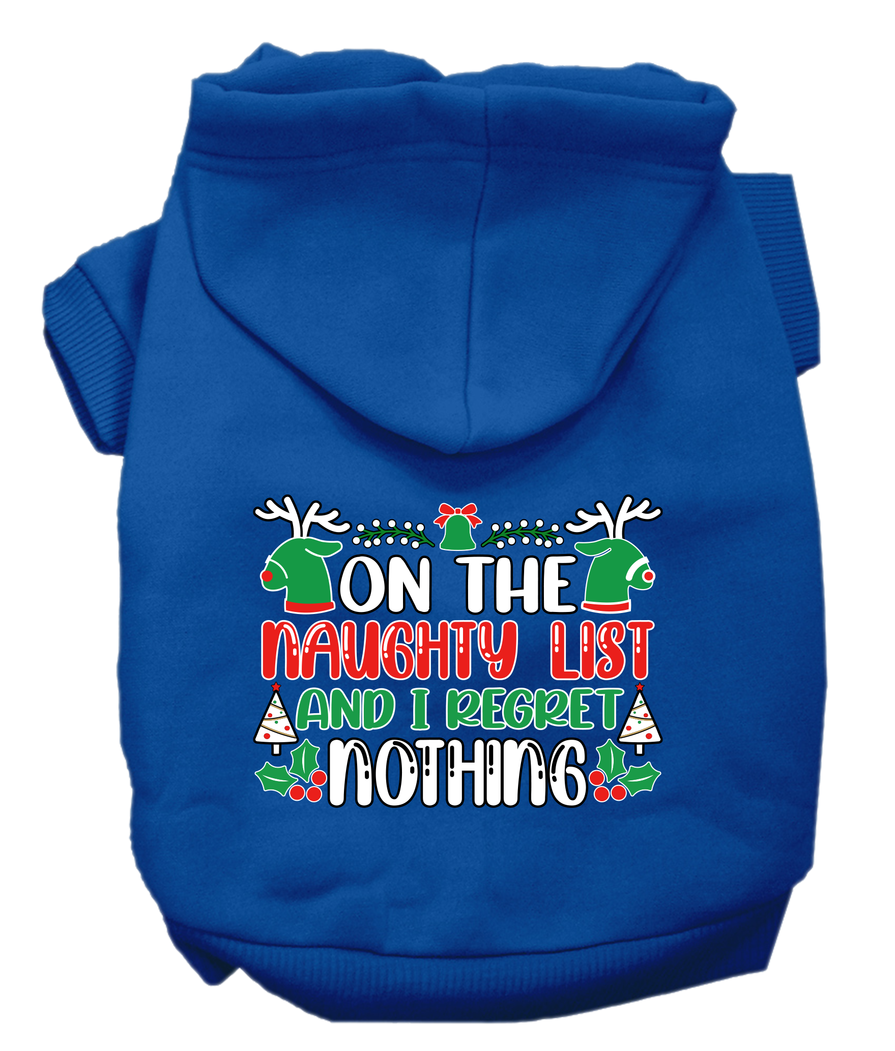 A cozy Christmas pet hoodie for dogs and cats, featuring the phrase 'On The Naughty List And I Regret Nothing', designed for festive wear.