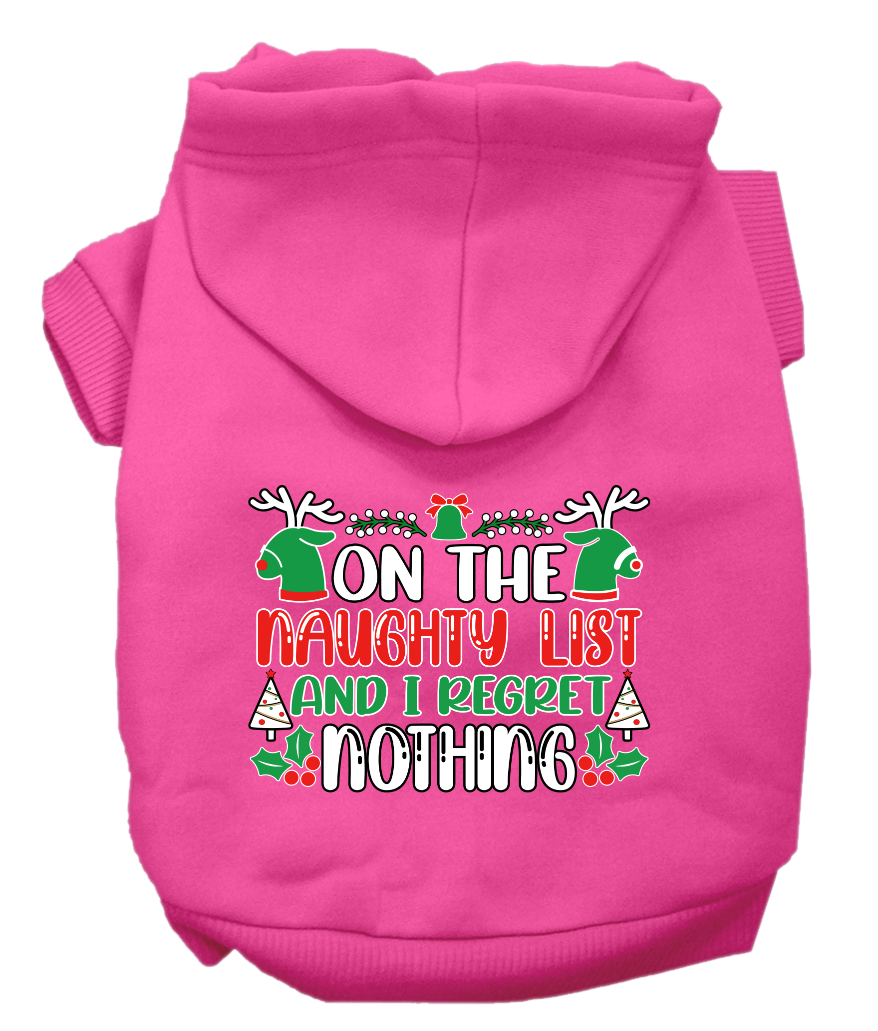 A cozy Christmas pet hoodie for dogs and cats, featuring the phrase 'On The Naughty List And I Regret Nothing', designed for festive wear.