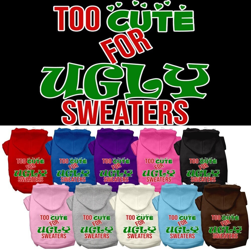 Christmas Pet Dog & Cat Hoodie with 'Too Cute For Ugly Sweaters' print, featuring a soft fabric and convenient leash access hole.