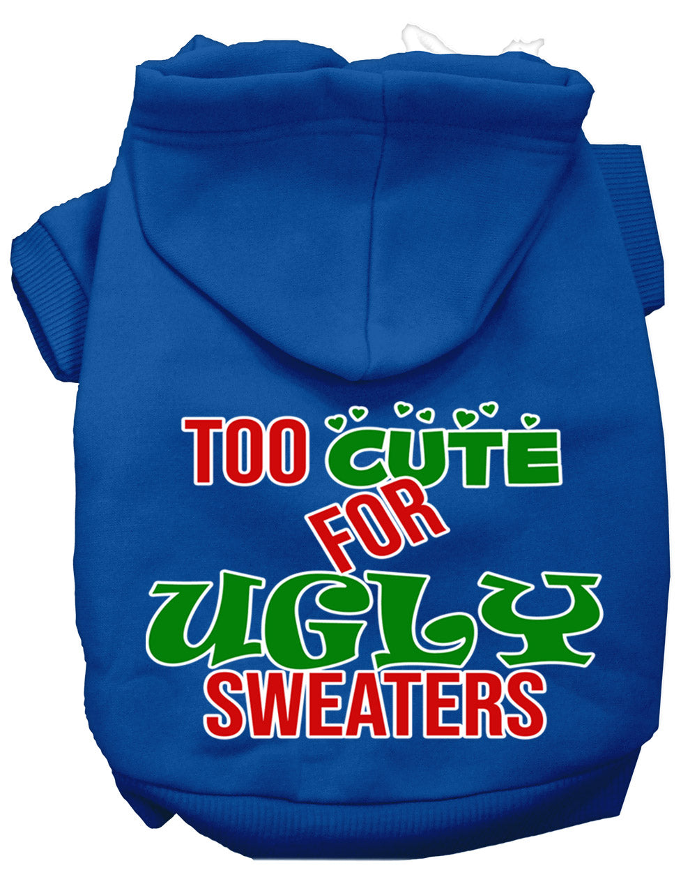 Christmas Pet Dog & Cat Hoodie with 'Too Cute For Ugly Sweaters' print, featuring a soft fabric and convenient leash access hole.