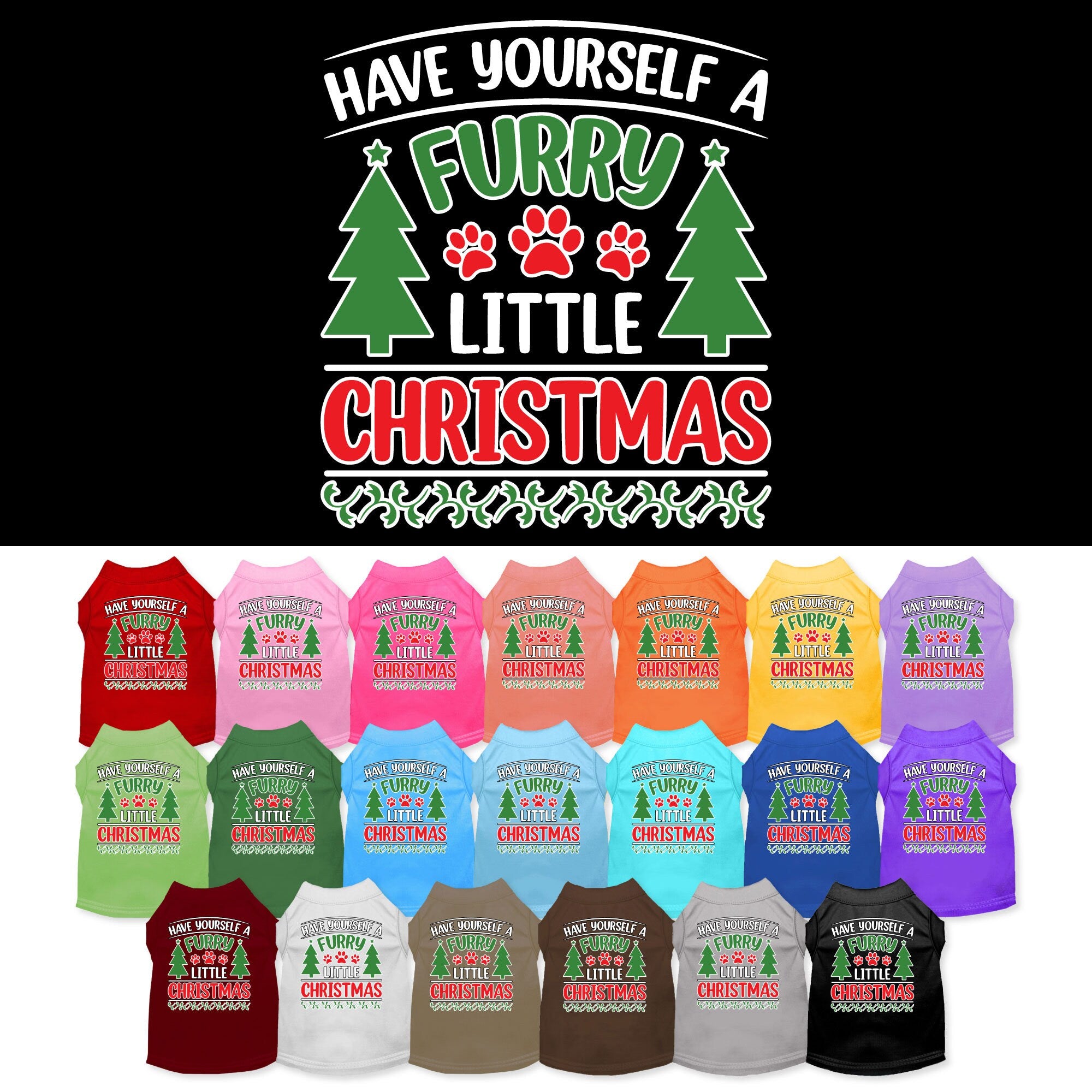 A festive Christmas shirt for dogs and cats, featuring the phrase 'Have Yourself A Furry Little Christmas' in vibrant colors, perfect for holiday celebrations.