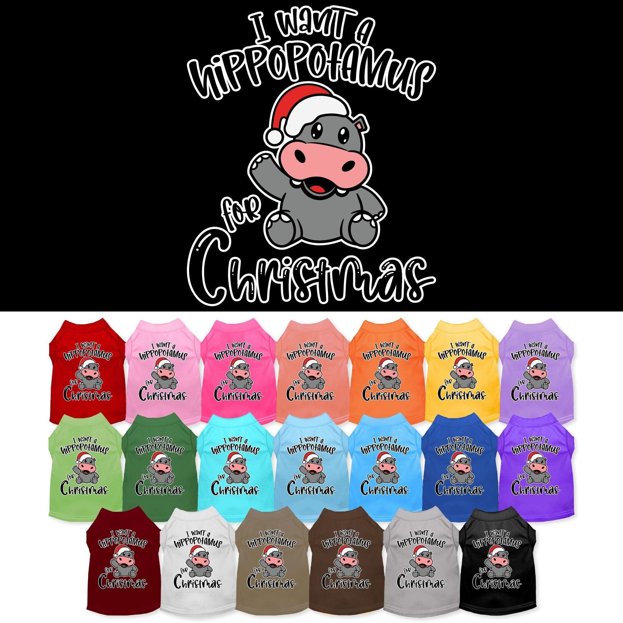 A festive Christmas shirt for dogs and cats featuring the phrase 'I Want A Hippopotamus For Christmas', made from soft cotton-polyester blend.