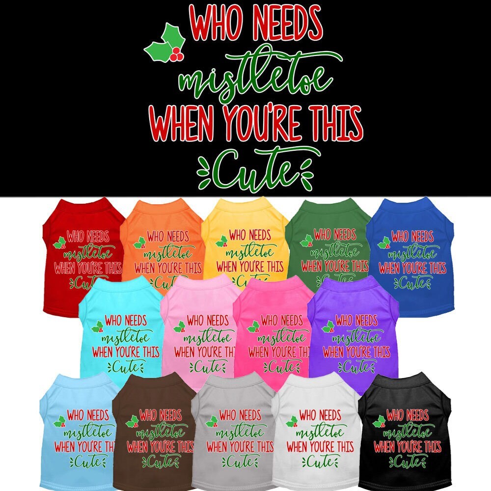 A festive Christmas shirt for dogs and cats, featuring the phrase 'Who Needs Mistletoe' in a playful design, perfect for holiday celebrations.