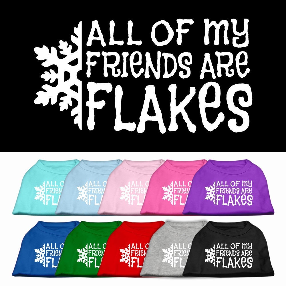 A festive Christmas dog shirt featuring the phrase 'All My Friends Are Flakes', designed for comfort and durability.