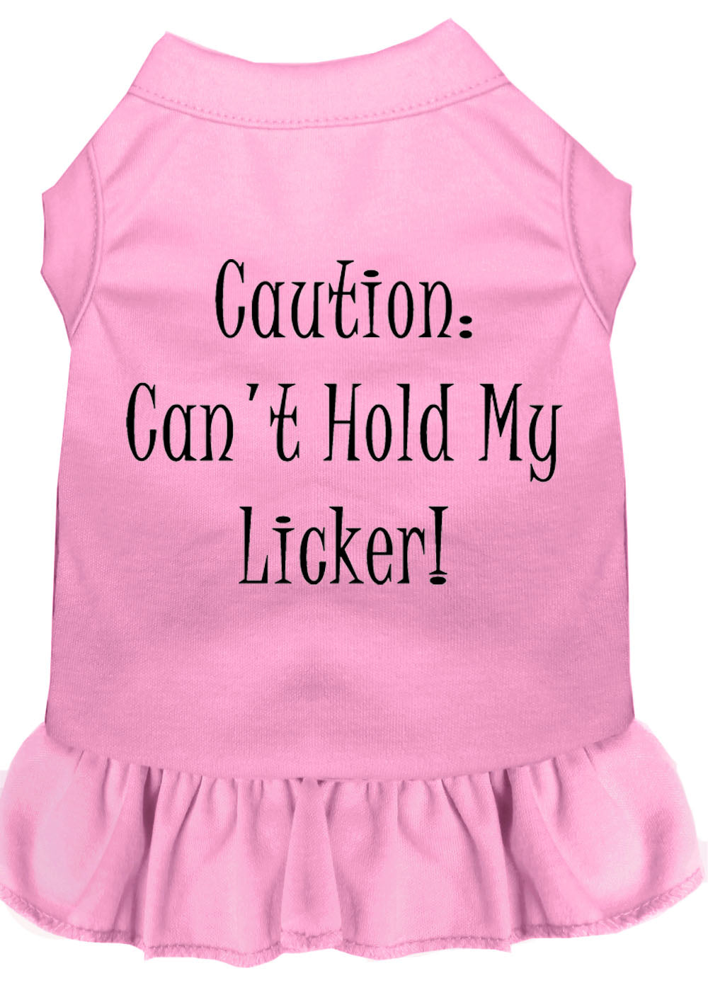 A cute dog wearing a 'Can't Hold My Licker' dress, showcasing its playful design and comfortable fit.