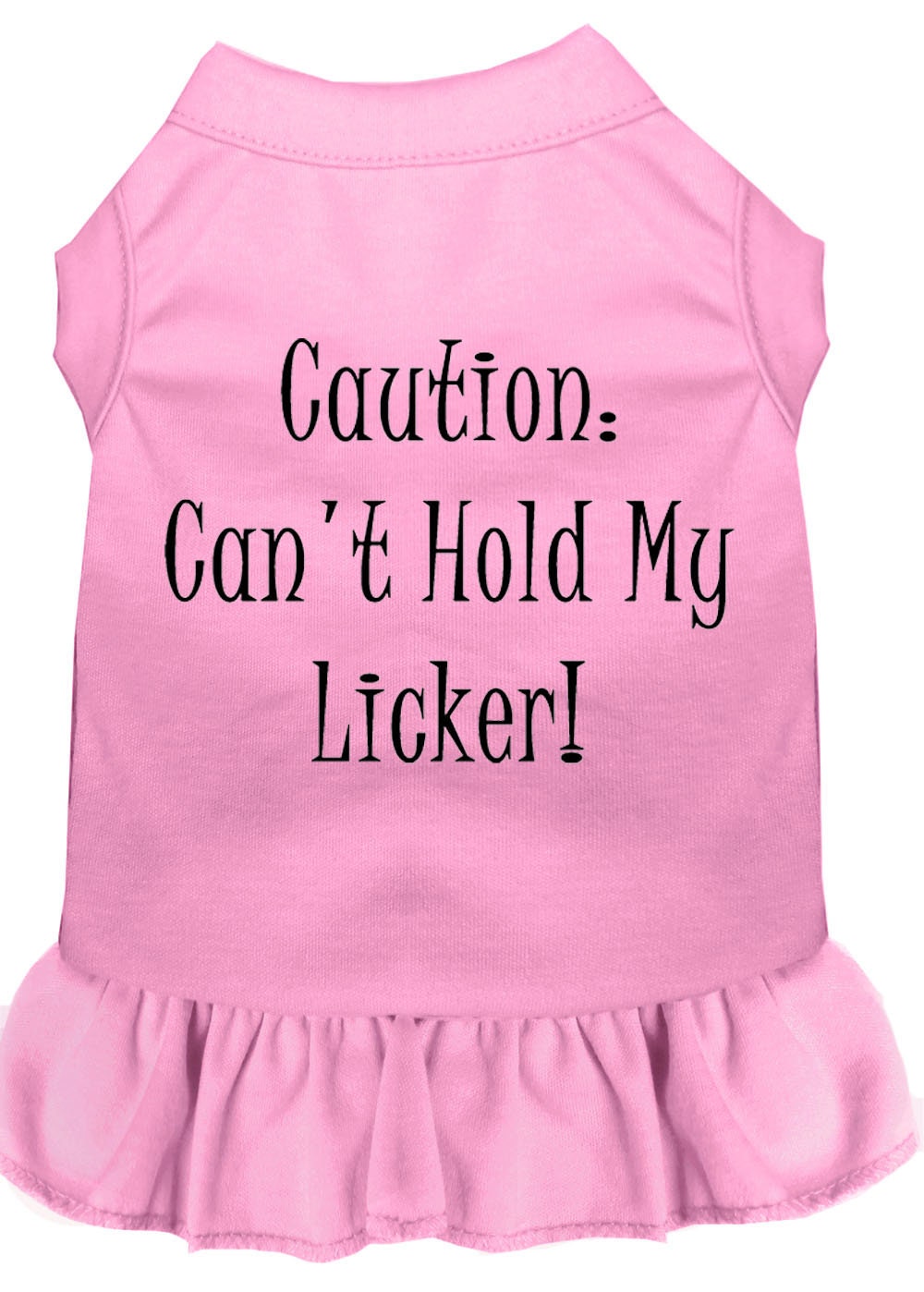 A cute dog wearing a 'Can't Hold My Licker' dress, showcasing its playful design and comfortable fit.