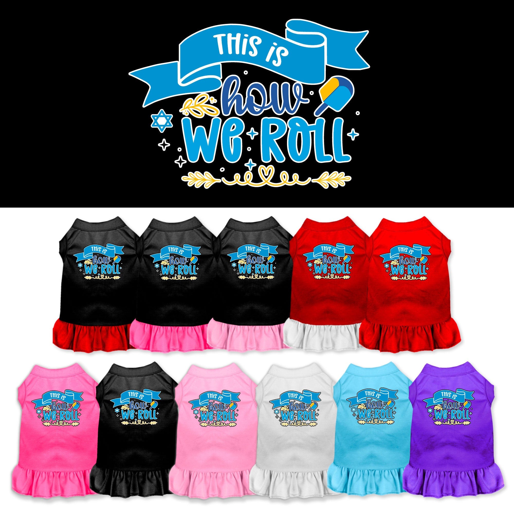 A cute Hanukkah-themed dress for dogs and cats, featuring a ruffled bottom and the phrase 'This Is How We Roll' printed on it.