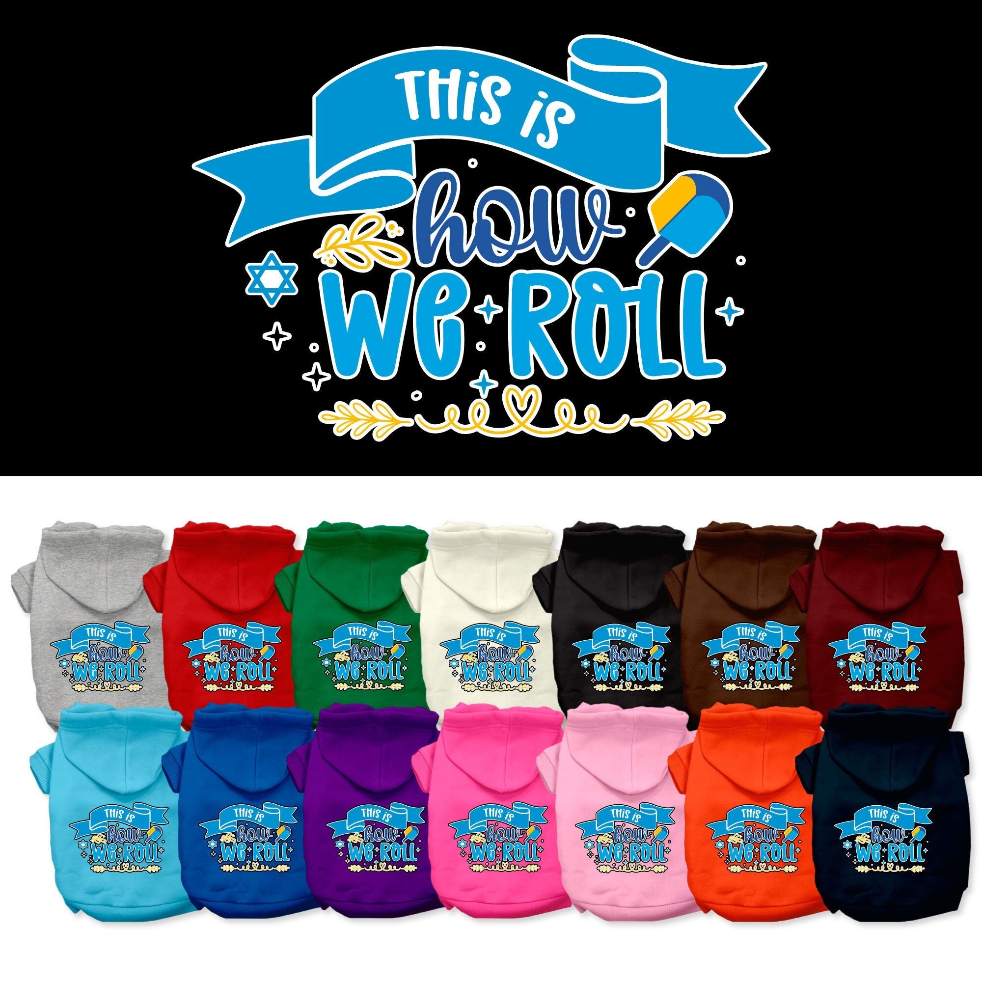 A cozy Hanukkah hoodie for dogs and cats, featuring the phrase 'This Is How We Roll' in festive colors, perfect for holiday celebrations.