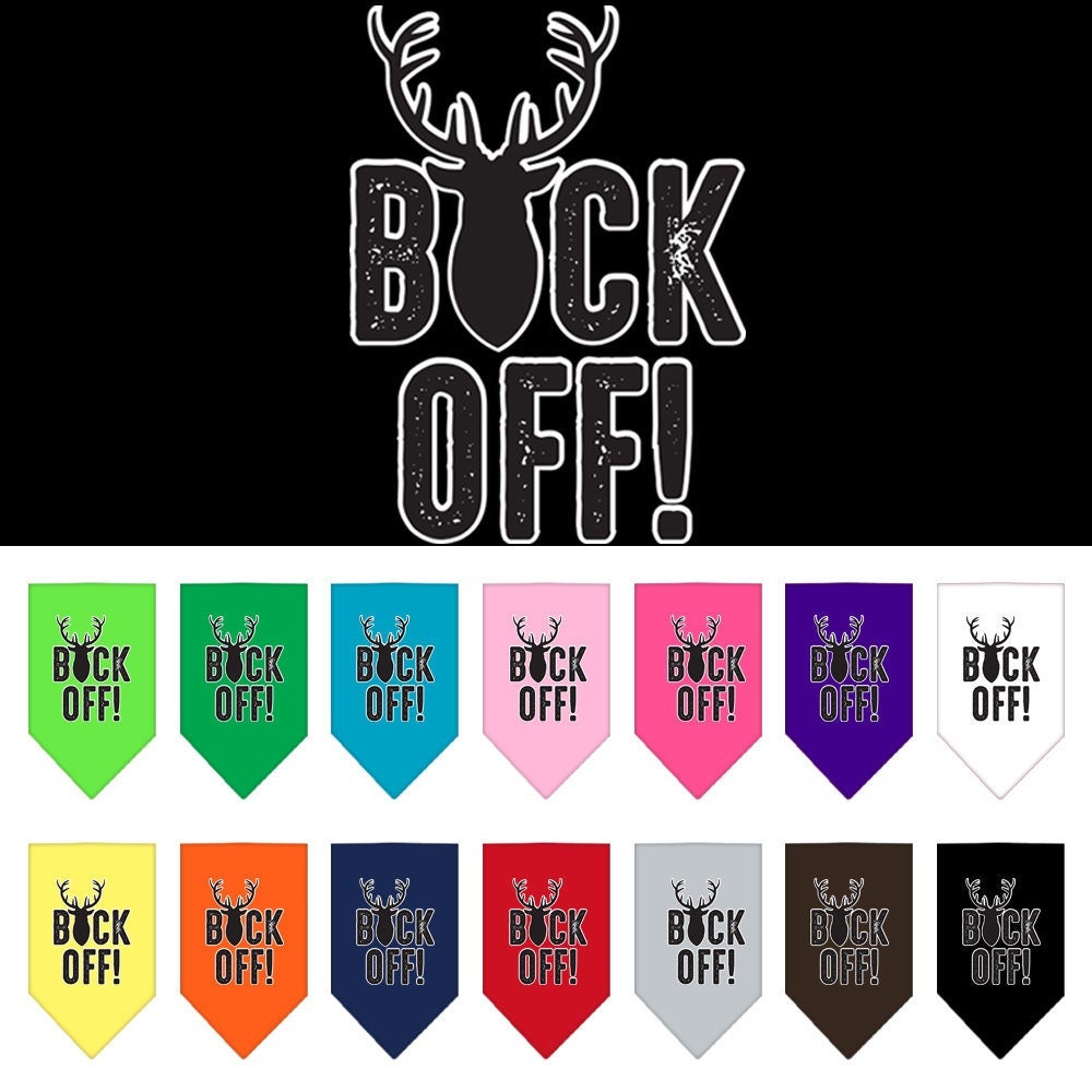 A stylish dog bandana featuring the phrase 'Buck Off', designed for comfort and style, available in two sizes.