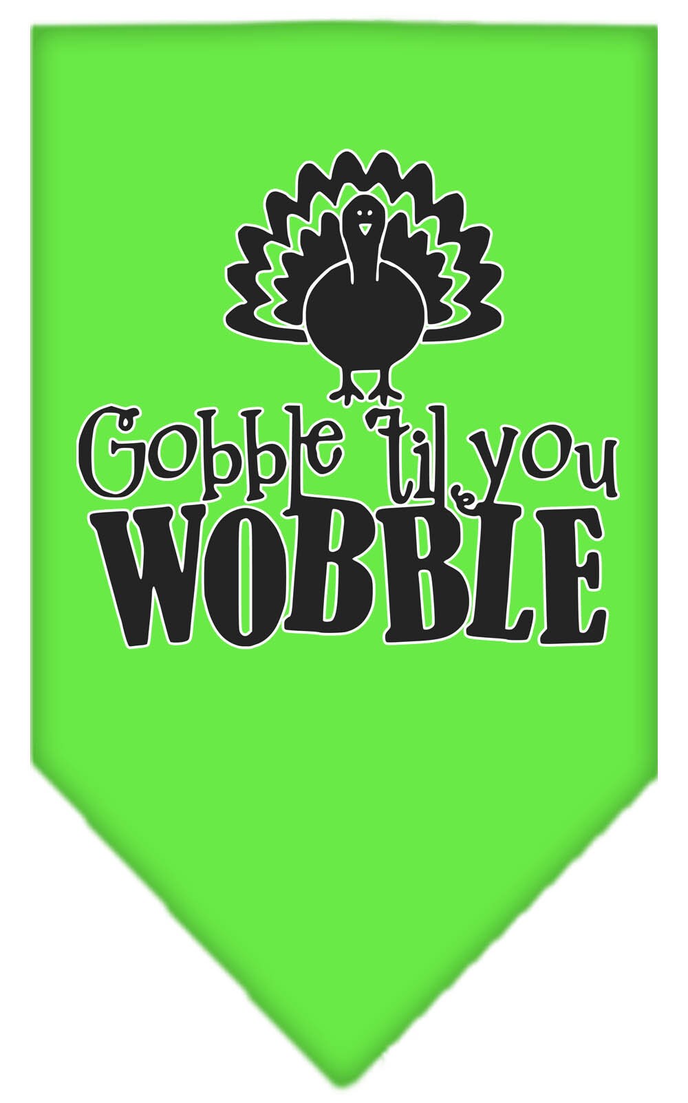 A stylish dog wearing a 'Gobble Til You Wobble' bandana, showcasing its festive design and tie-on style.