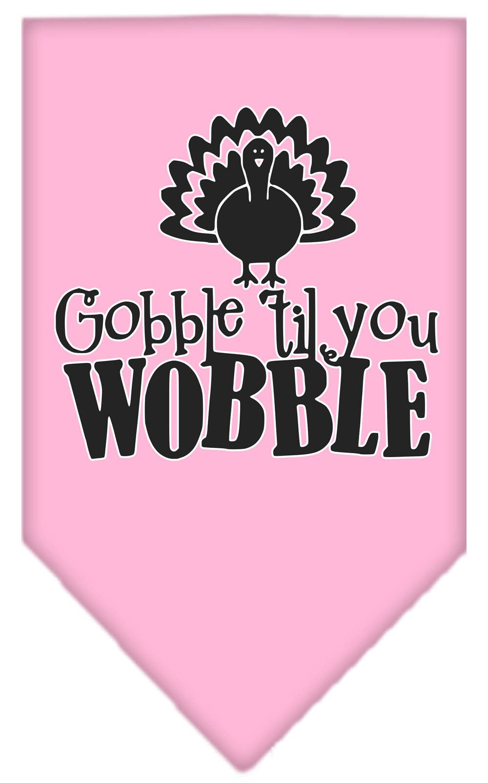 A stylish dog wearing a 'Gobble Til You Wobble' bandana, showcasing its festive design and tie-on style.