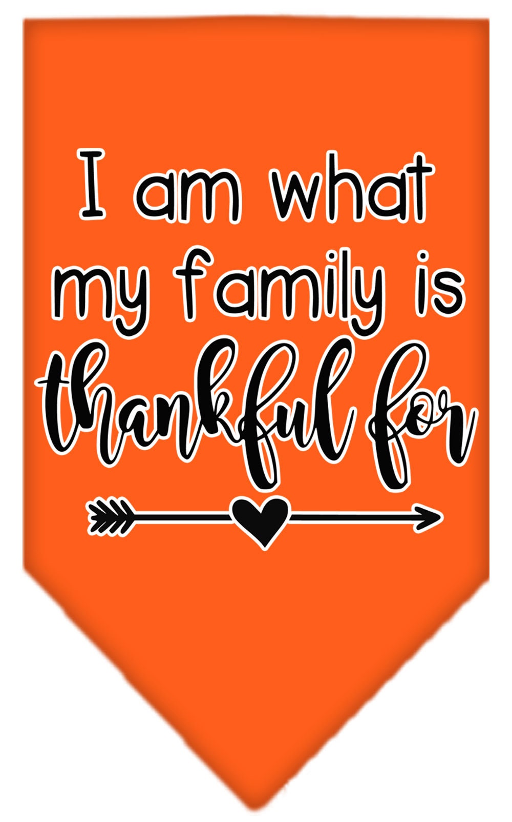 A stylish pet bandana featuring the phrase 'I Am What My Family Is Thankful For', designed for dogs of all sizes, showcasing a vibrant screen-printed design.