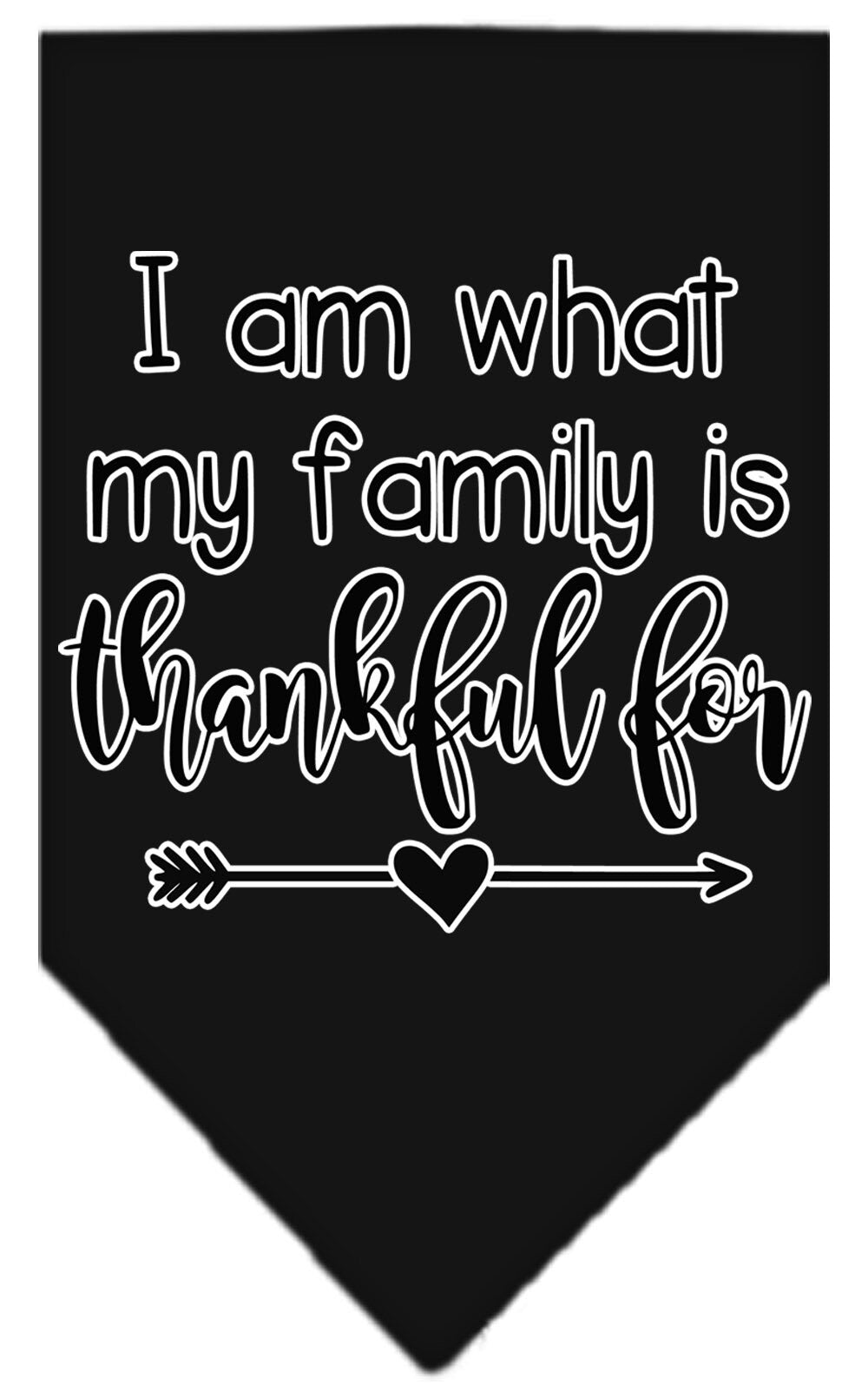 A stylish pet bandana featuring the phrase 'I Am What My Family Is Thankful For', designed for dogs of all sizes, showcasing a vibrant screen-printed design.