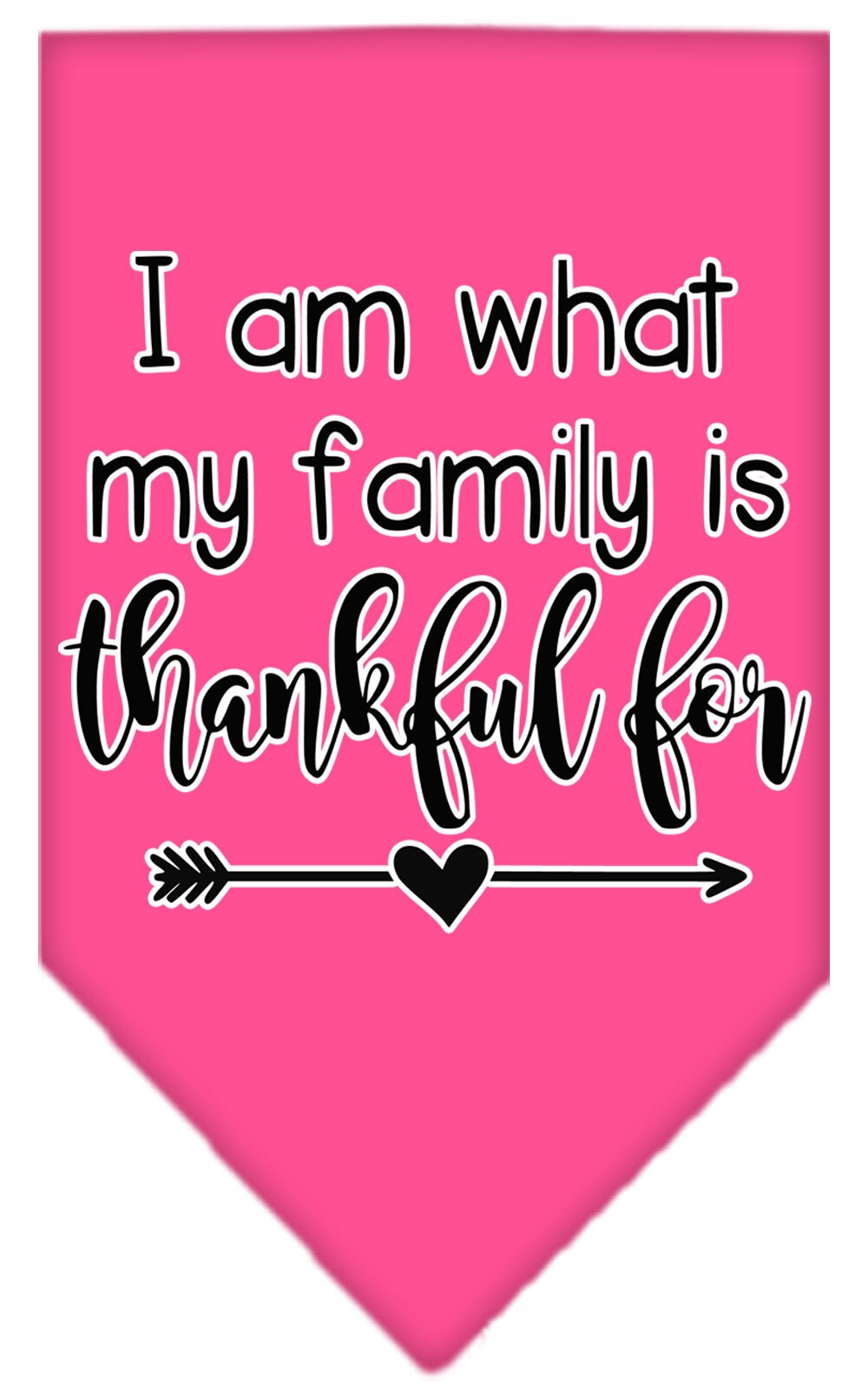 A stylish pet bandana featuring the phrase 'I Am What My Family Is Thankful For', designed for dogs of all sizes, showcasing a vibrant screen-printed design.