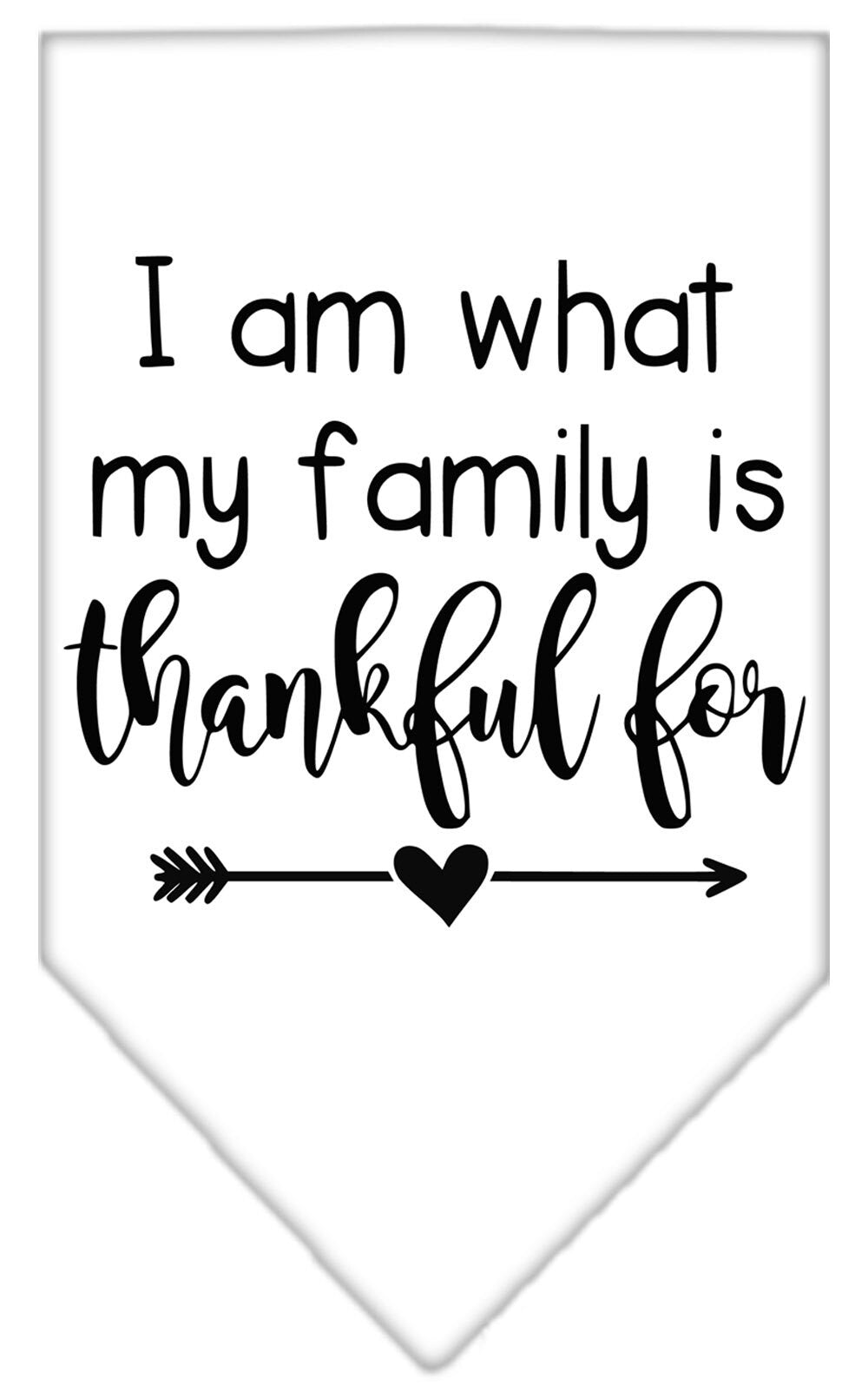 A stylish pet bandana featuring the phrase 'I Am What My Family Is Thankful For', designed for dogs of all sizes, showcasing a vibrant screen-printed design.