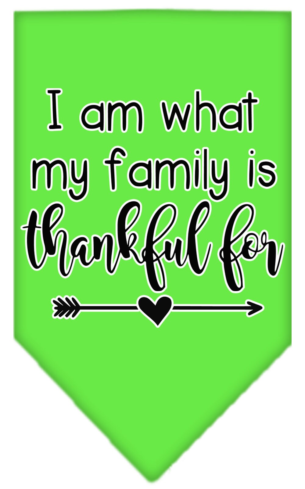 A stylish pet bandana featuring the phrase 'I Am What My Family Is Thankful For', designed for dogs of all sizes, showcasing a vibrant screen-printed design.