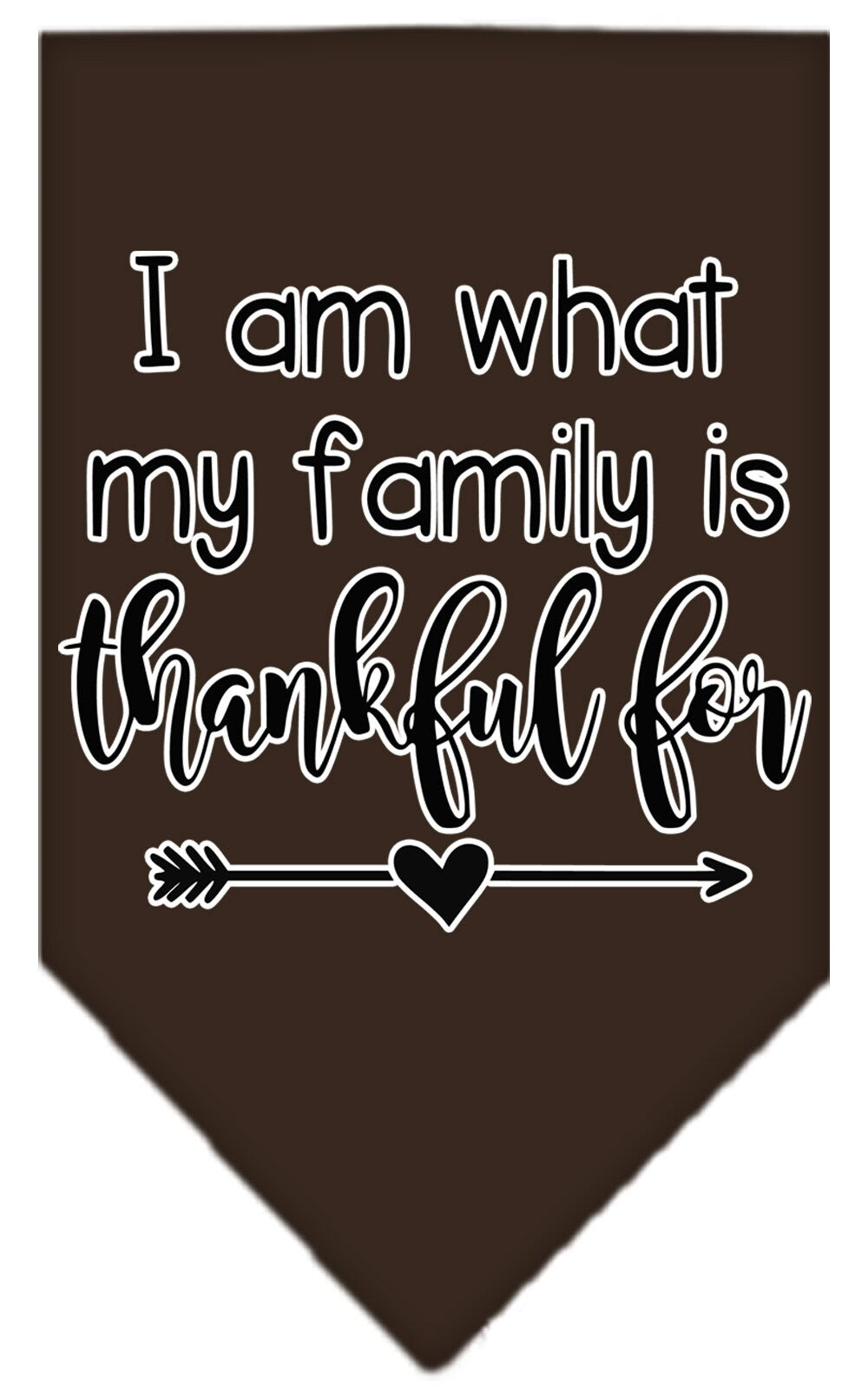 A stylish pet bandana featuring the phrase 'I Am What My Family Is Thankful For', designed for dogs of all sizes, showcasing a vibrant screen-printed design.