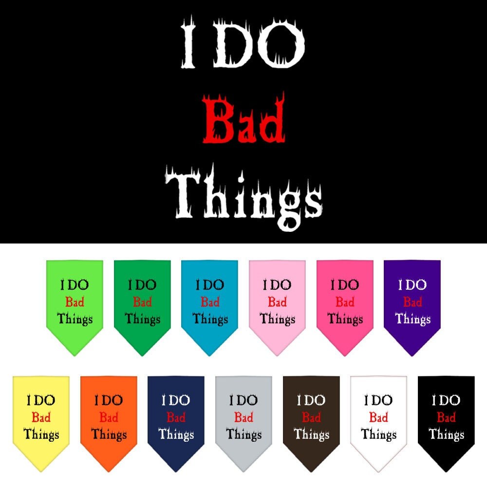 A stylish pet bandana featuring the phrase 'I Do Bad Things', designed for dogs, available in small and large sizes, made for tie-on use.
