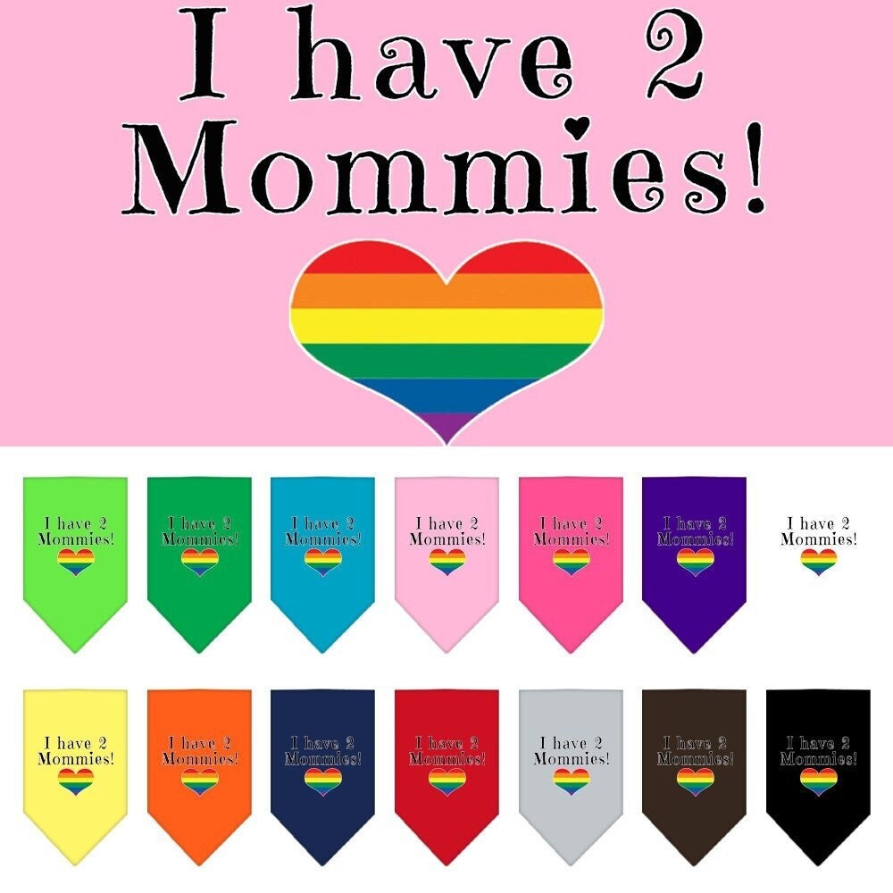 A stylish pet bandana featuring the phrase 'I Have 2 Mommies', designed for dogs, available in two sizes.