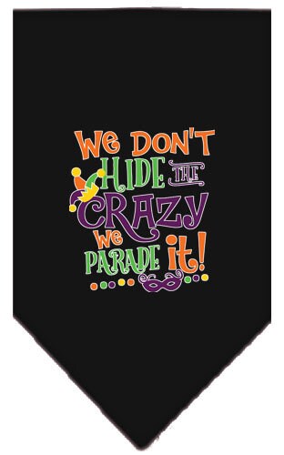 A colorful pet bandana featuring the phrase 'We Don't Hide The Crazy, We Parade It', designed for dogs of all sizes.