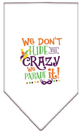 A colorful pet bandana featuring the phrase 'We Don't Hide The Crazy, We Parade It', designed for dogs of all sizes.