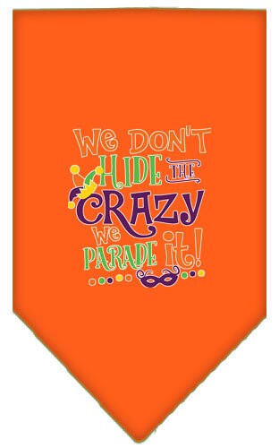 A colorful pet bandana featuring the phrase 'We Don't Hide The Crazy, We Parade It', designed for dogs of all sizes.