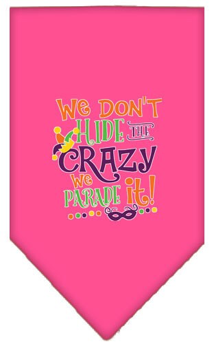 A colorful pet bandana featuring the phrase 'We Don't Hide The Crazy, We Parade It', designed for dogs of all sizes.