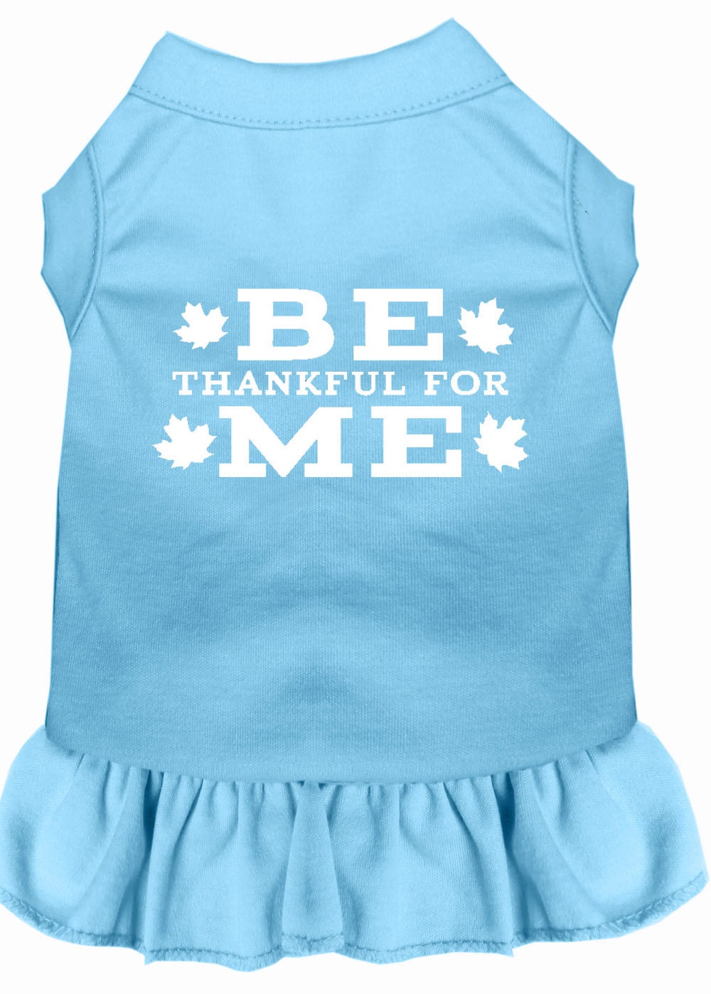 A cute pet dress for dogs and cats, featuring the phrase 'Be Thankful For Me' in a stylish screen print, made from soft cotton and polyester blend.