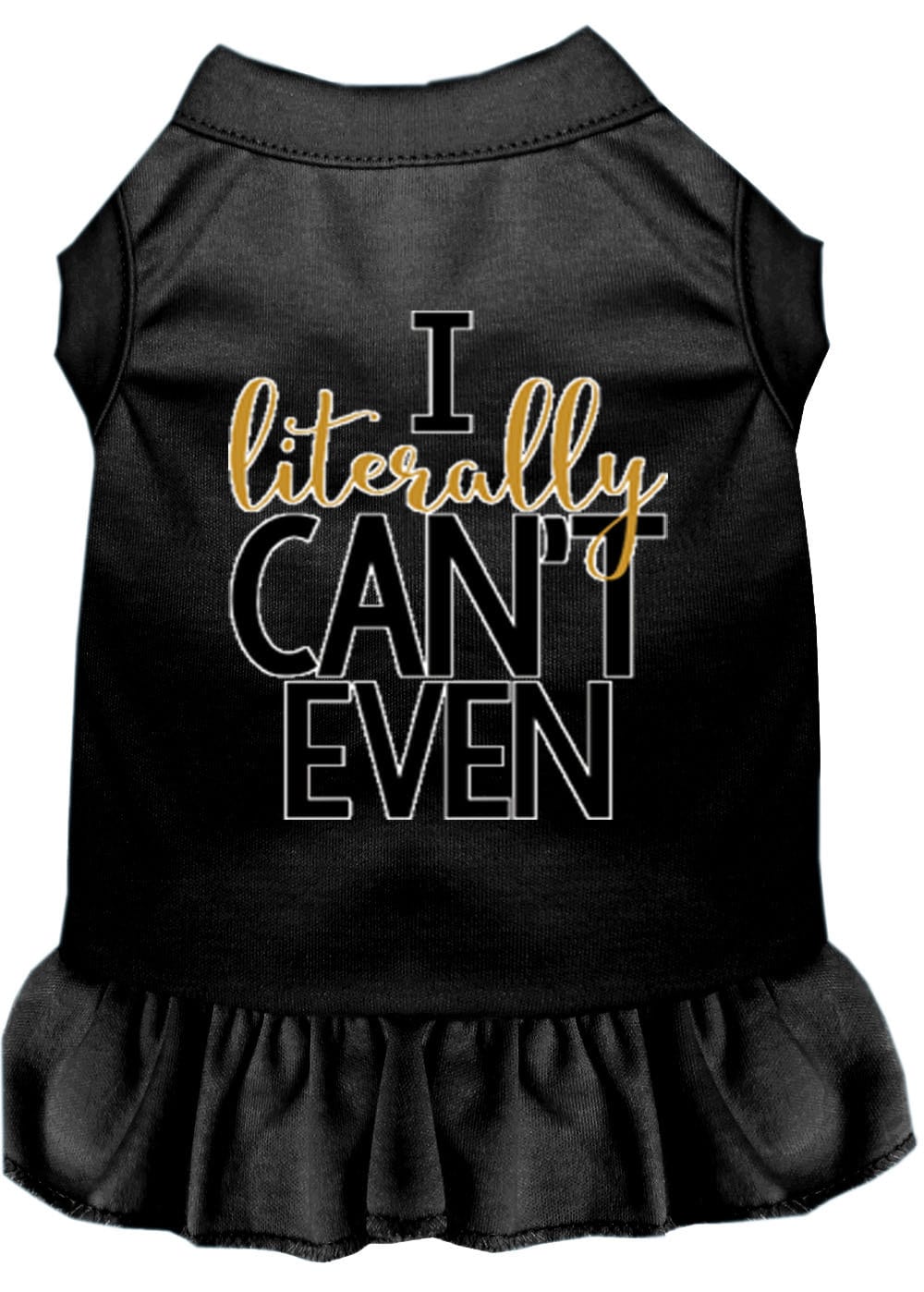 A cute dog wearing a screen printed dress that says 'I Literally Can't Even', showcasing its stylish design and comfortable fit.