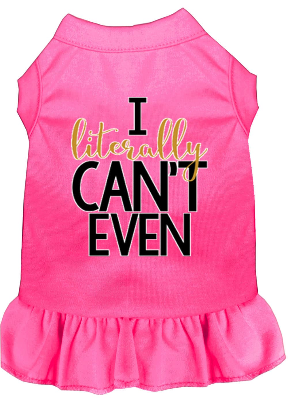 A cute dog wearing a screen printed dress that says 'I Literally Can't Even', showcasing its stylish design and comfortable fit.