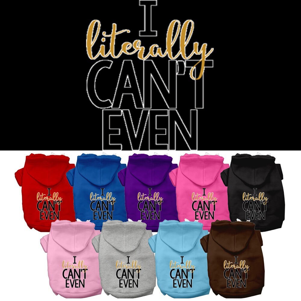A cozy pet hoodie for dogs and cats, featuring the phrase 'I Literally Can't Even' printed on the back, showcasing a stylish design.