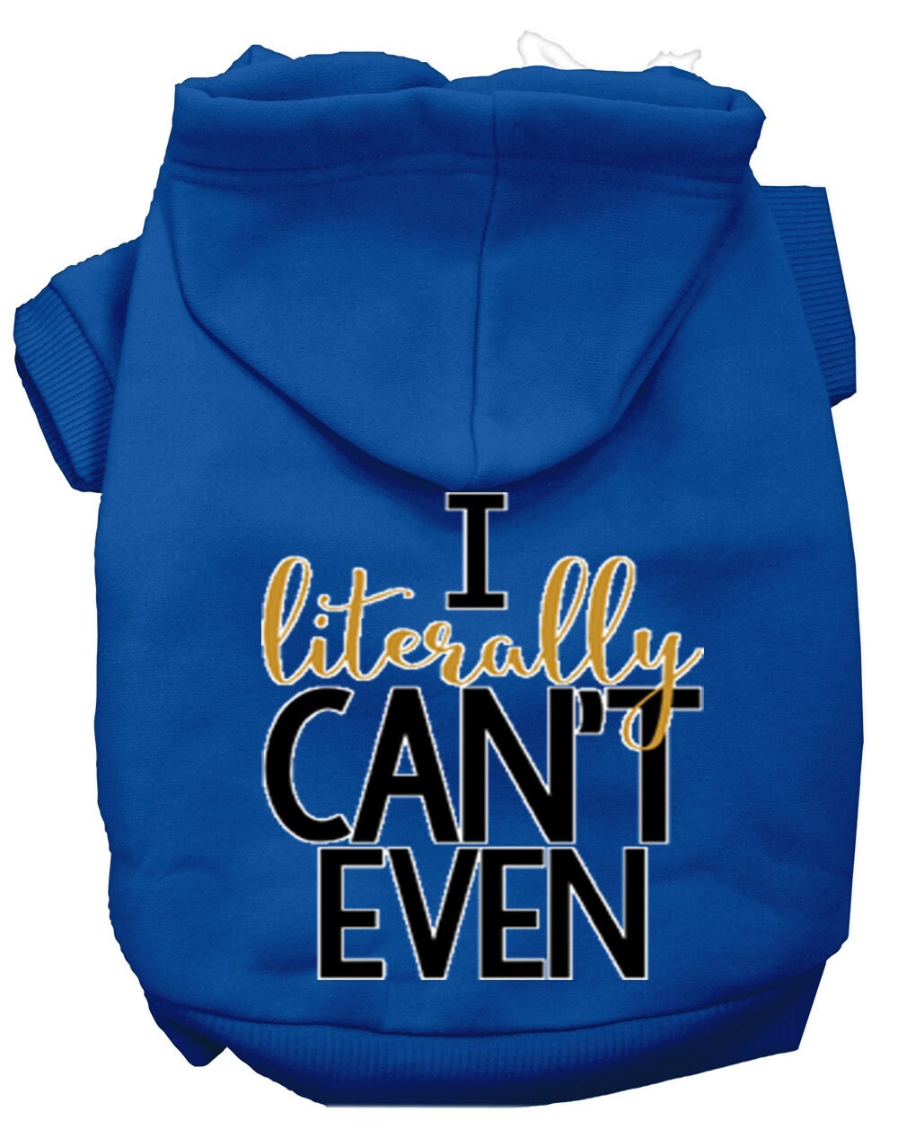 A cozy pet hoodie for dogs and cats, featuring the phrase 'I Literally Can't Even' printed on the back, showcasing a stylish design.