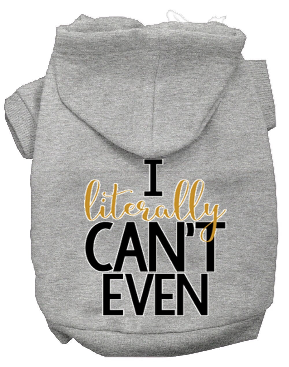 A cozy pet hoodie for dogs and cats, featuring the phrase 'I Literally Can't Even' printed on the back, showcasing a stylish design.