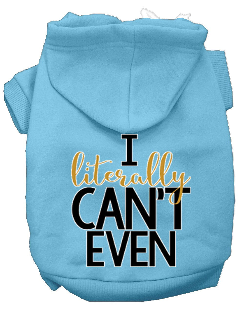 A cozy pet hoodie for dogs and cats, featuring the phrase 'I Literally Can't Even' printed on the back, showcasing a stylish design.