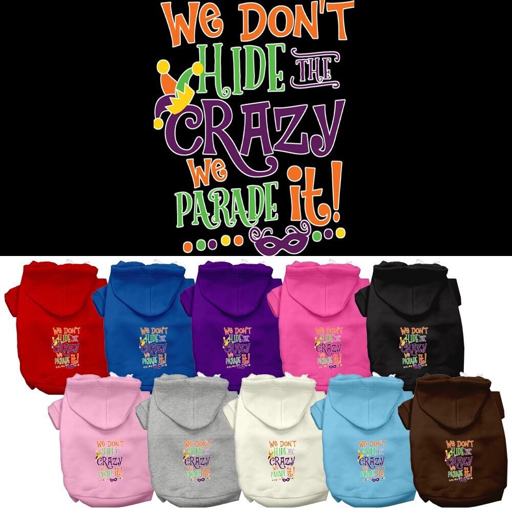 Cozy pet hoodie for dogs and cats, featuring the phrase 'We Don't Hide The Crazy' in a stylish print, perfect for chilly days.