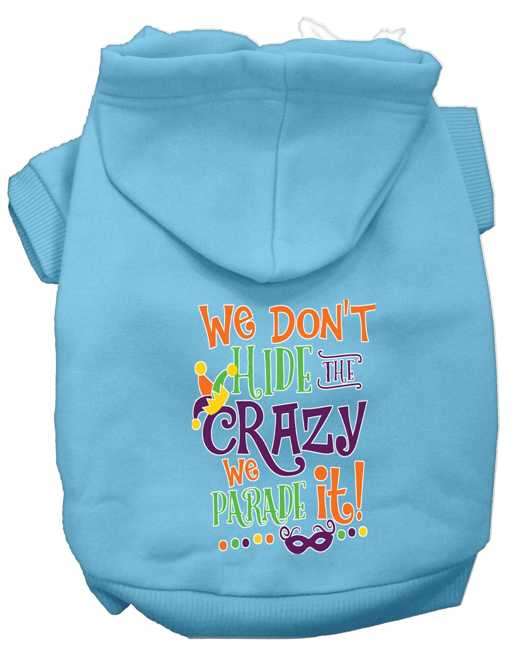 Cozy pet hoodie for dogs and cats, featuring the phrase 'We Don't Hide The Crazy' in a stylish print, perfect for chilly days.