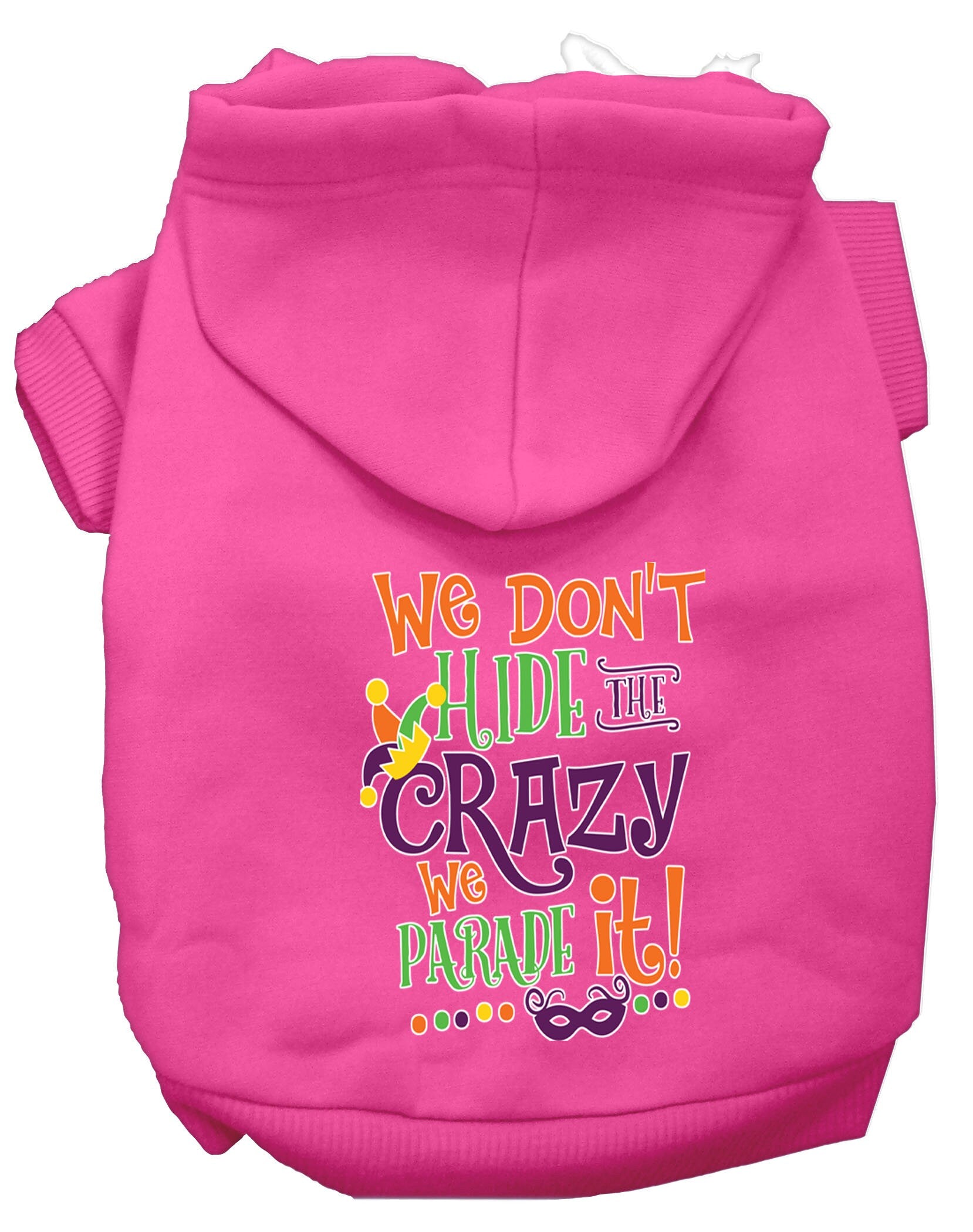 Cozy pet hoodie for dogs and cats, featuring the phrase 'We Don't Hide The Crazy' in a stylish print, perfect for chilly days.