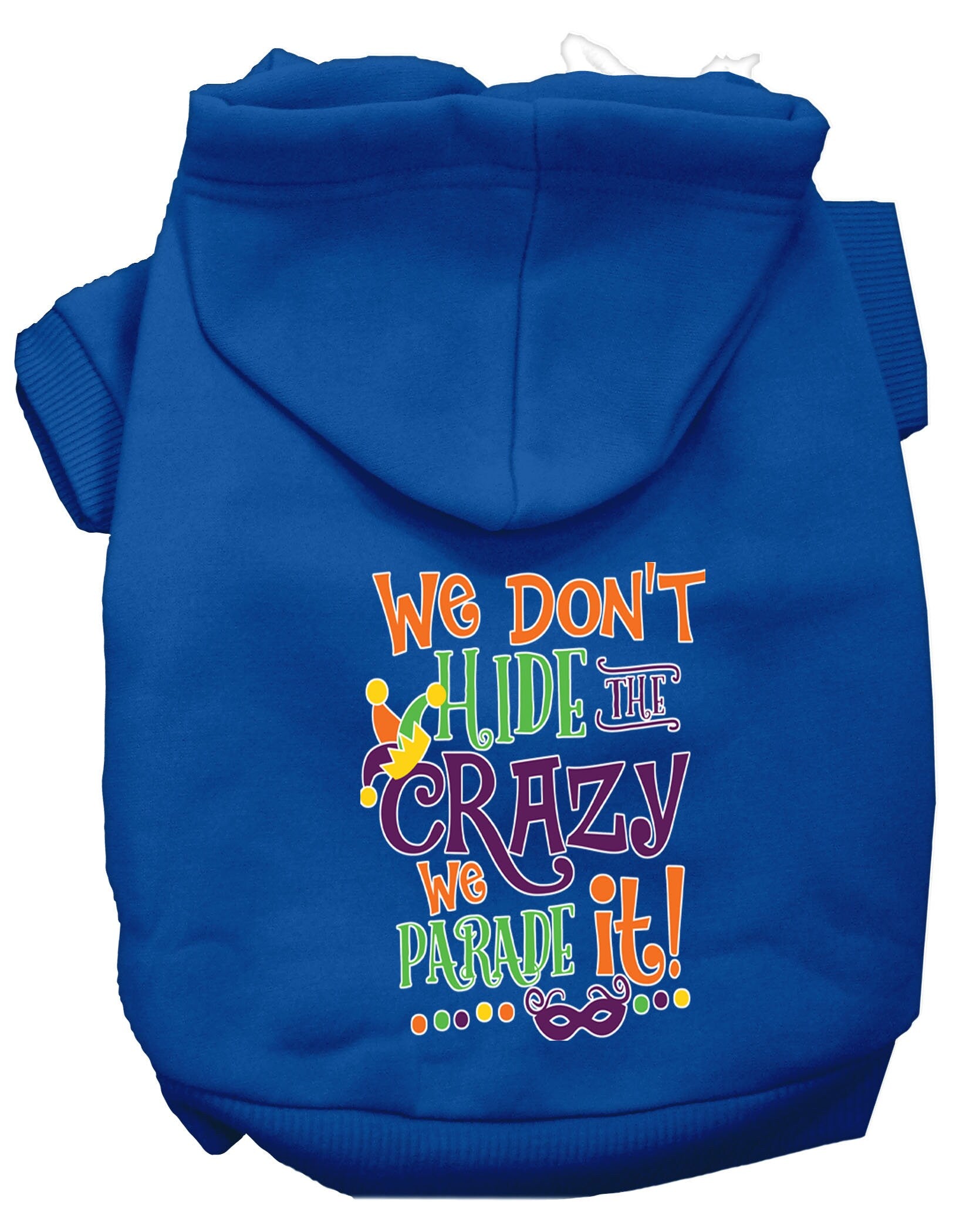 Cozy pet hoodie for dogs and cats, featuring the phrase 'We Don't Hide The Crazy' in a stylish print, perfect for chilly days.