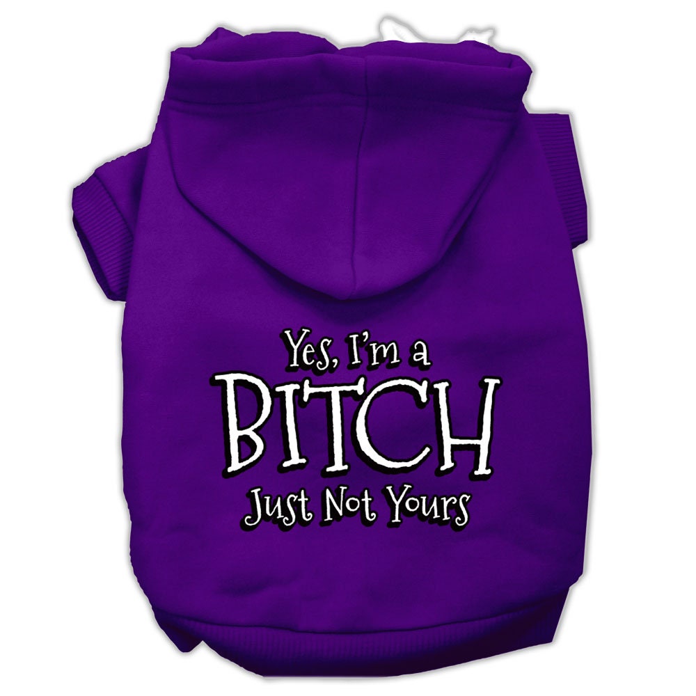 A cozy pet hoodie for dogs and cats, featuring the humorous text 'Yes, I'm A Bitch, Just Not Yours' in a stylish design.