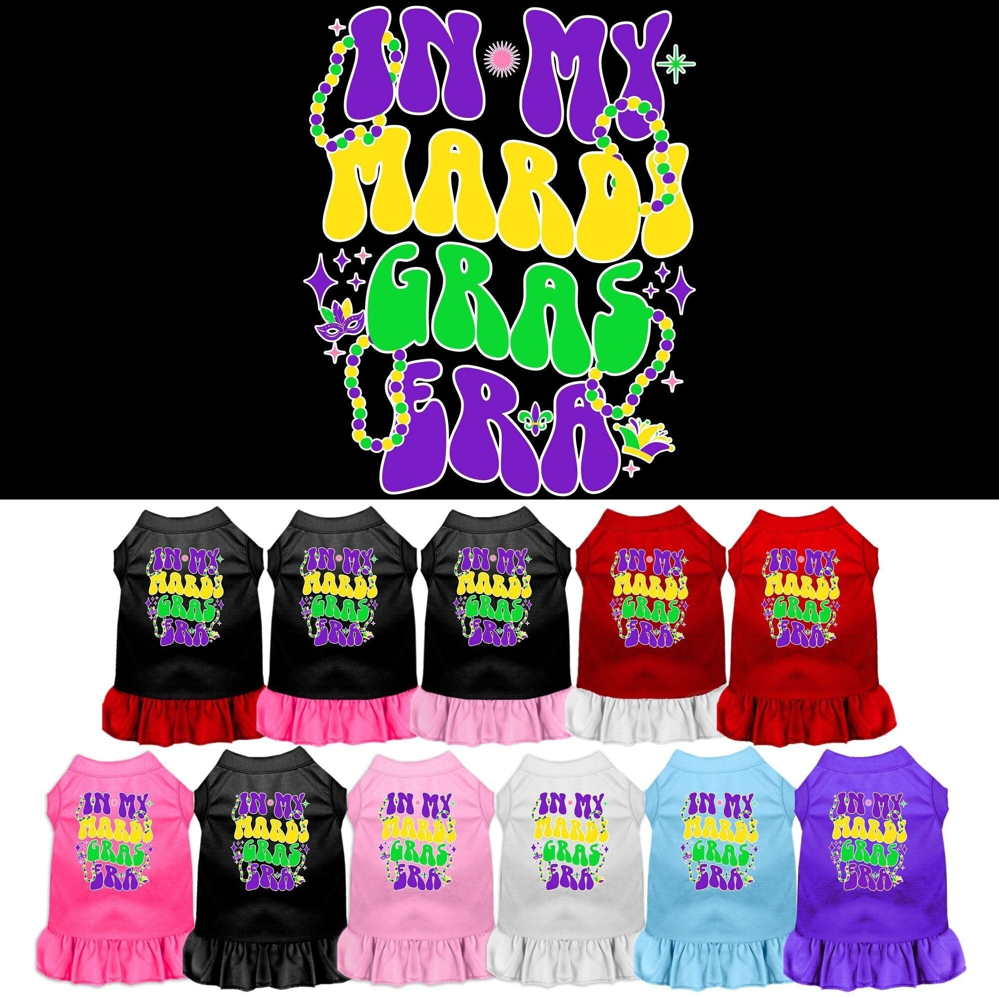 A small to medium pet wearing a colorful screen printed dress with ruffles, titled 'In My Mardi Gras Era', showcasing vibrant Mardi Gras colors.