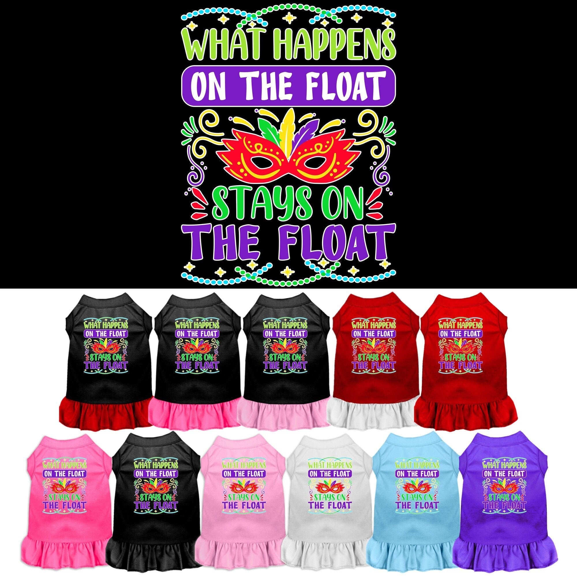 A small to medium pet wearing a cute screen printed dress with ruffles, featuring the slogan 'What Happens On The Float, Stays On The Float'.