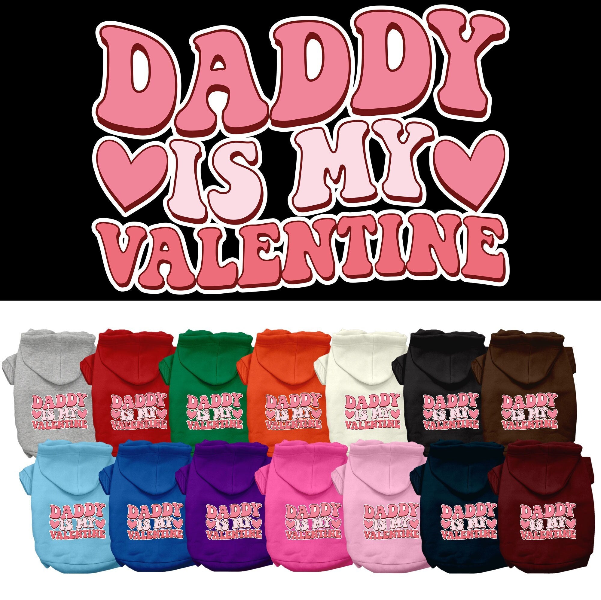 A medium to large pet wearing a soft, warm hoodie with the text 'Daddy Is My Valentine', showcasing its stylish design and comfortable fit.