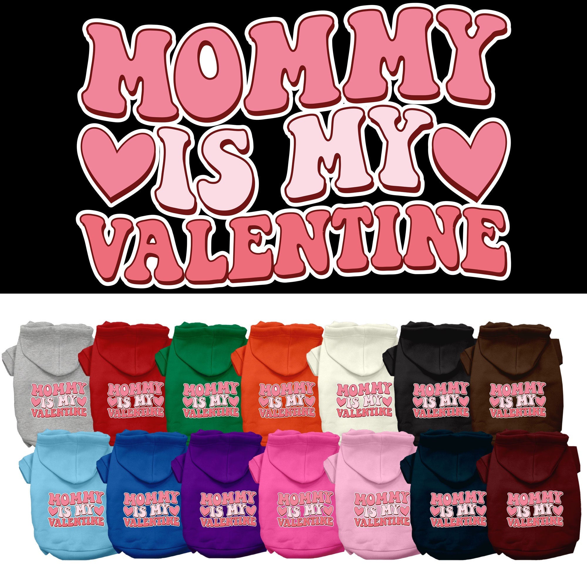 A cozy pet hoodie for dogs and cats, featuring the text 'Mommy Is My Valentine' in a stylish screen print, perfect for small to medium pets.