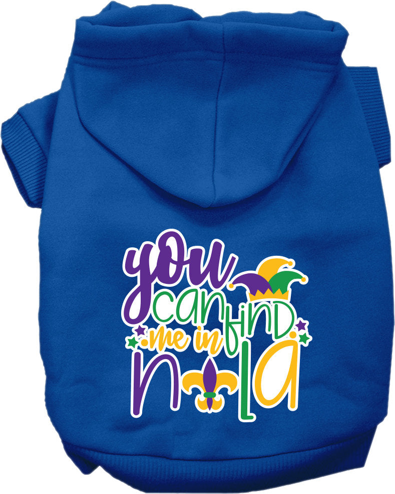 A cozy screen printed hoodie for small to medium pets, featuring the phrase 'You Can Find Me In Nola', designed for comfort and durability.