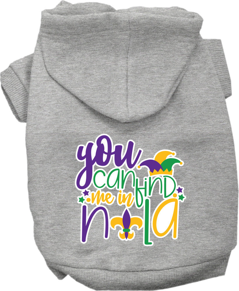 A cozy screen printed hoodie for small to medium pets, featuring the phrase 'You Can Find Me In Nola', designed for comfort and durability.